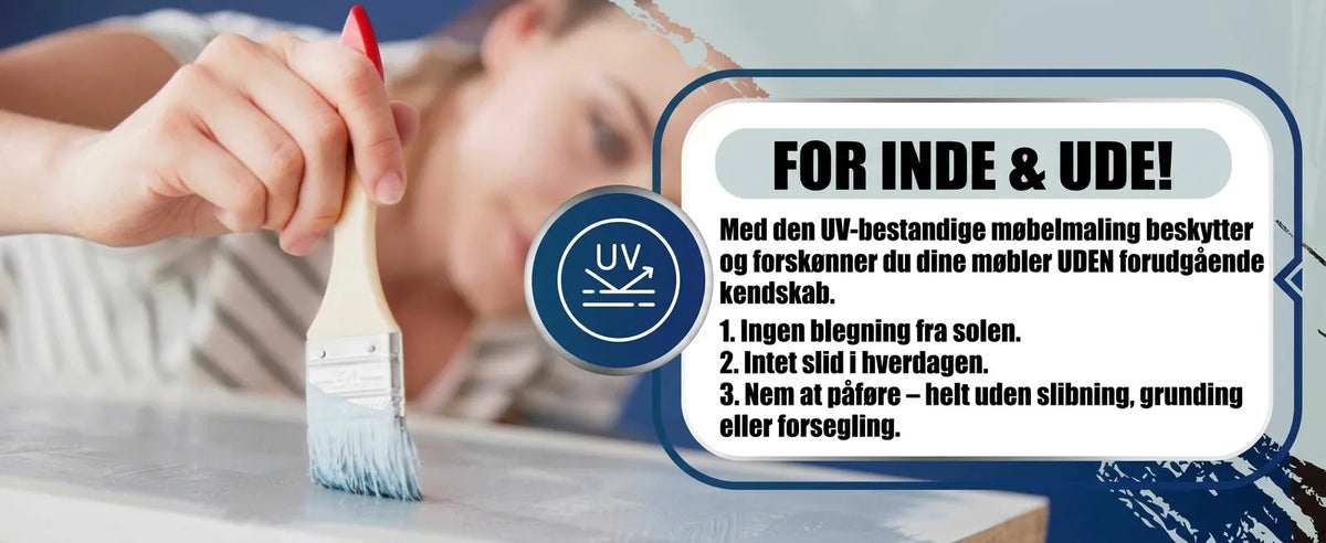 Person maler møbler med UV-bestandig maling. Information om indendørs/udendørs brug, nem påføring uden slibning og solbeskyttelse.